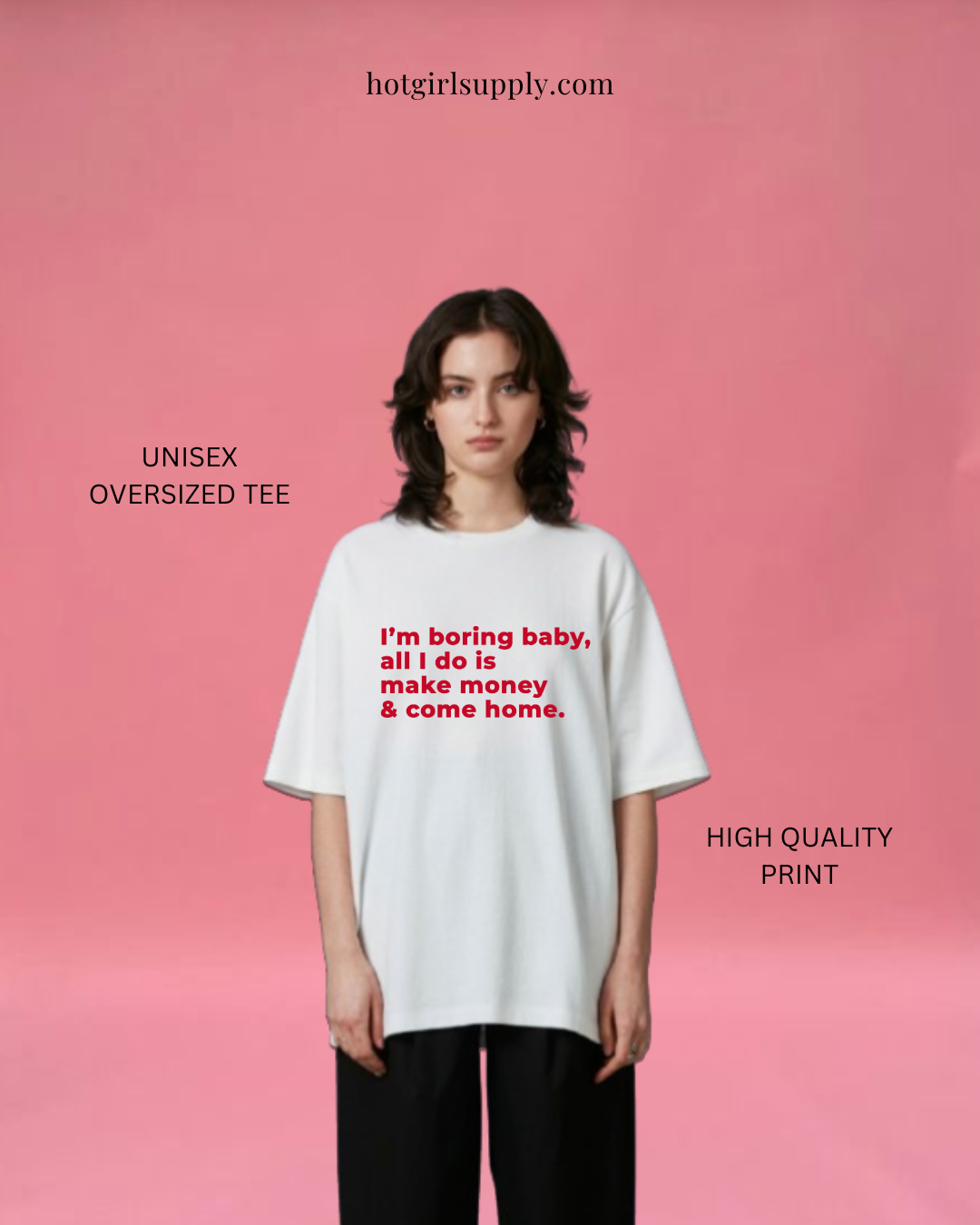 I'm Boring Baby - Oversized Tee
